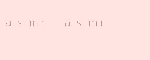 asmr asmr